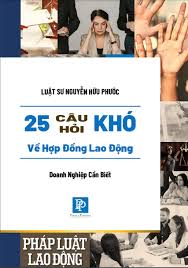 25 Câu Hỏi Khó Về Hợp Đồng Lao Động Mà Doanh Nghiệp Cần Biết